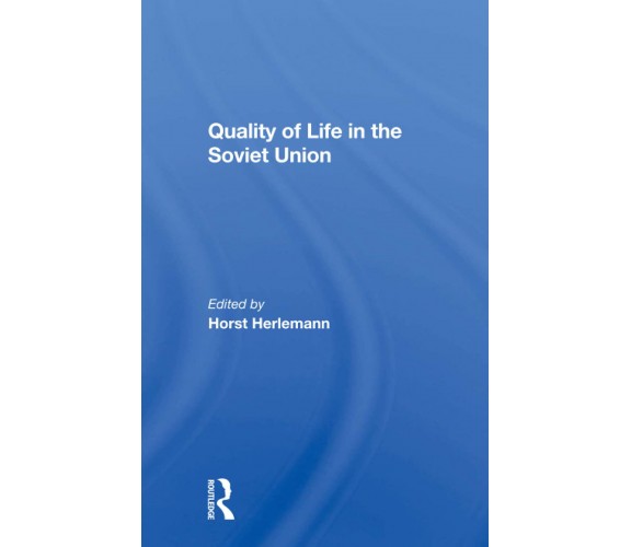 Quality Of Life In The Soviet Union - Horst Herlemann, Shaun Murphy - 2021