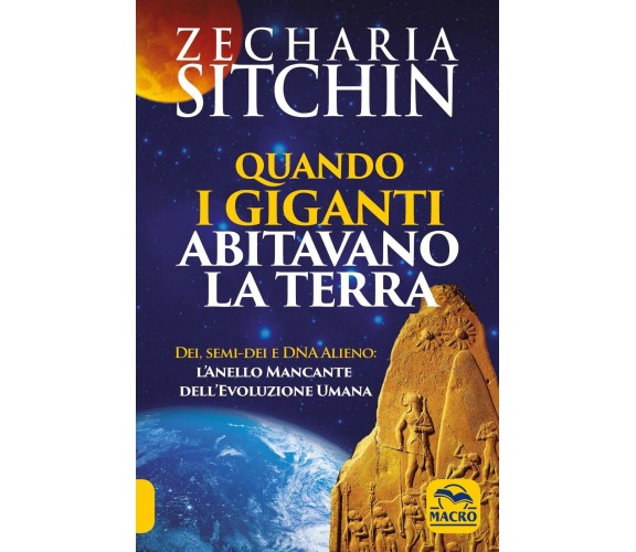 Quando i Giganti abitavano la terra. Dei, semi-dei e DNA alieno: l’anello mancan