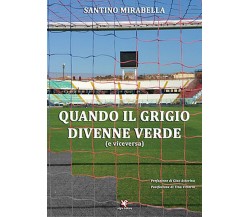 Quando il grigio divenne verde (e viceversa)	 di Santino Mirabella,  Algra Edito