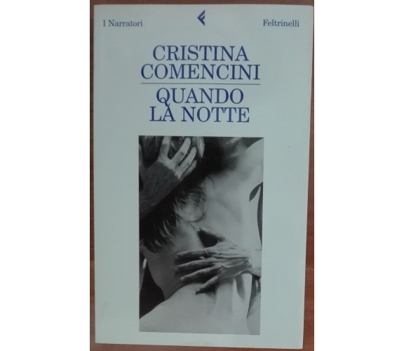 Quando la notte - Cristina Comencini -  Feltrinelli,2009 - A 