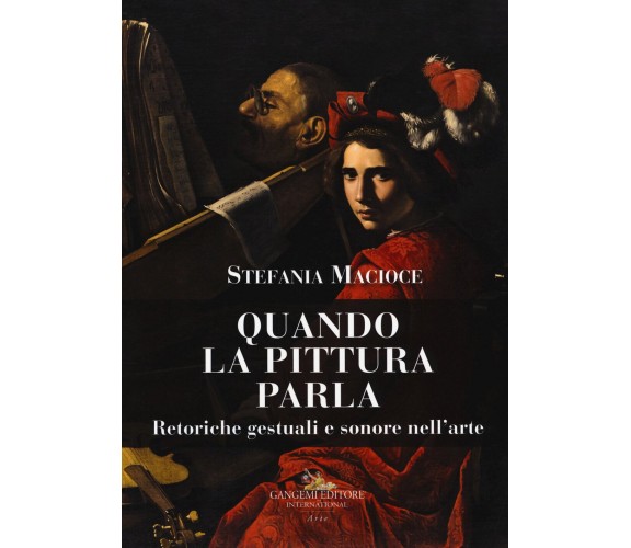 Quando la pittura parla. Retoriche gestuali e sonore nell'arte - Stefania Macio