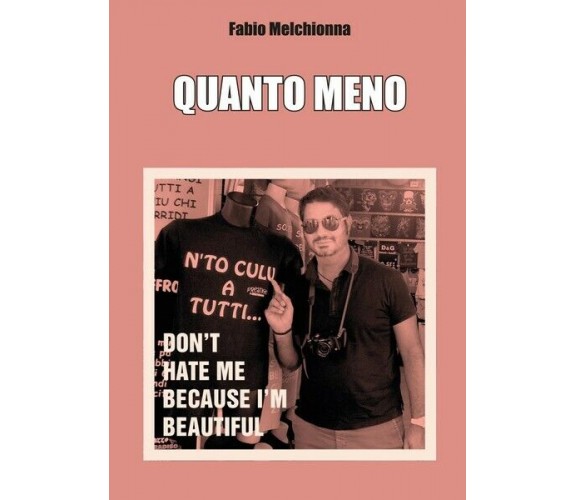 Quanto meno  di Fabio Melchionna,  2017,  Youcanprint - ER