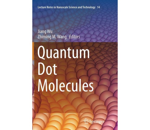 Quantum Dot Molecules - Jiang Wu - Springer, 2022