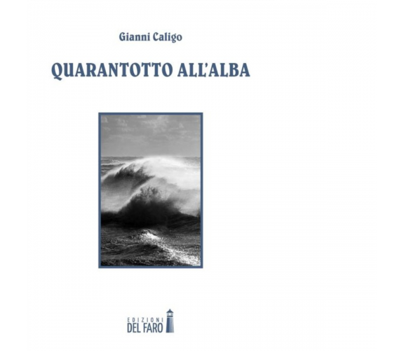 Quarantotto all'alba Quarantotto all'alba di Gianni Caligo - Del Faro, 2014