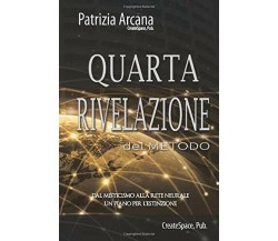 Quarta Rivelazione Del Metodo Dal Misticismo Alla Rete Neurale, un Piano per L’e