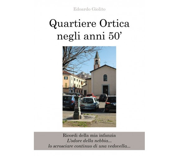 Quartiere Ortica negli anni 50’. Ricordi della mia infanzia.L’odore della nebbia