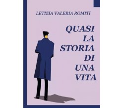  Quasi la storia di una vita di Letizia Valeria Romiti, 2023, Youcanprint