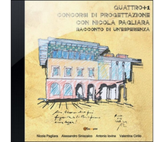 Quattro+1 concorsi di progettazione con Nicola Pagliara,  Aa. Vv.,  2015,  Youc.