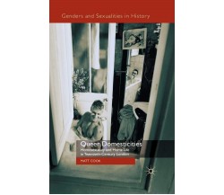 Queer Domesticities - M. Cook - Palgrave, 2014