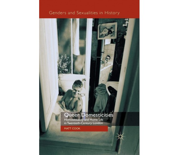 Queer Domesticities - M. Cook - Palgrave, 2014