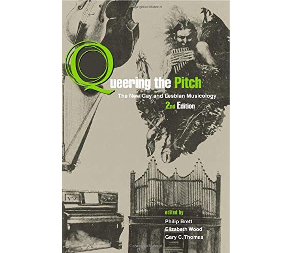 Queering The Pitch - Philip Brett - Routledge, 2006