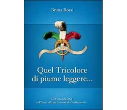 Quel tricolore di piume leggere...	 di Bruna Rossi,  2012,  Youcanprint