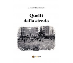 Quelli della strada	 di Alessandro Berini,  2019,  Youcanprint