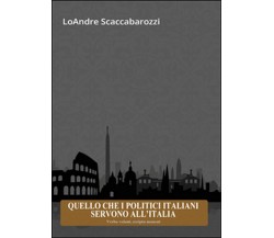 Quello che i politici italiani servono all’Italia, Loandre Scaccabarozzi,  2015