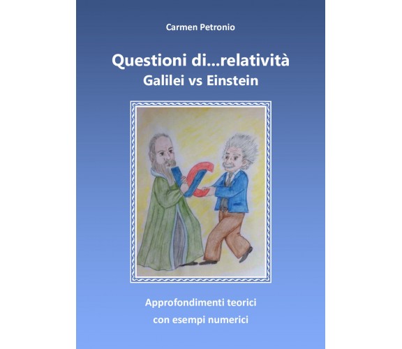 Questioni di...relatività -  Carmen Petronio,  2017,  Youcanprint