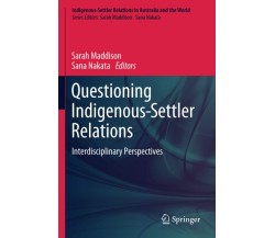 Questioning Indigenous-Settler Relations - Sarah Maddison - Springer, 2020