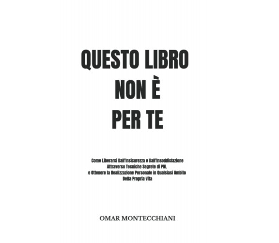 Questo Libro Non È Per Te: Come Liberarsi Dall’Insicurezza e Dall’Insoddisfazion