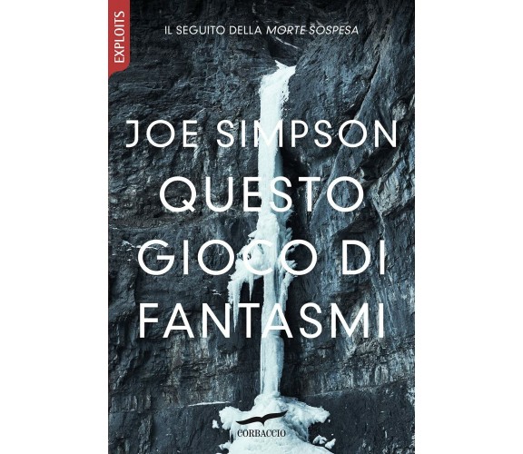 Questo gioco di fantasmi - Joe Simpson - Corbaccio, 2021