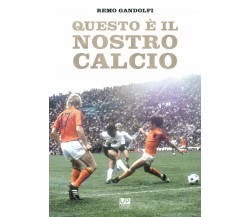 Questo è il nostro calcio -  Remo Gandolfi - Gianluca Iuorio Urbone, 2020