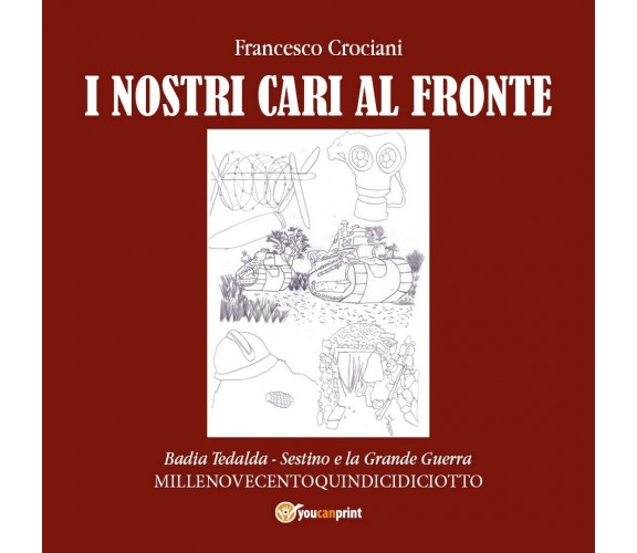 Quindicidiciotto i nostri cari al fronte, Francesco Crociani,  2017,  Youcanprin