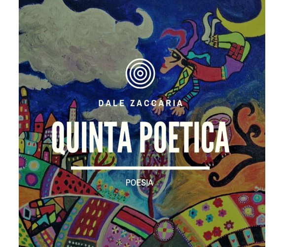 Quinta poetica di Dale Zaccaria,  2016,  Youcanprint