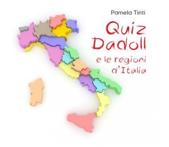 Quiz Dadoll e le regioni d’Italia di Pamela Tinti,  2022,  Youcanprint