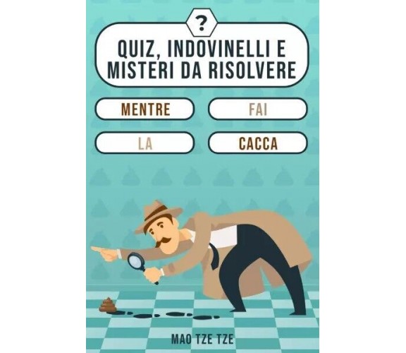 Quiz, Indovinelli e Misteri da Risolvere Mentre fai la Cacca di Mao Tze Tze, 2