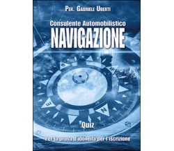 Quiz consulente automobilistico navigazione, Gabriele Uberti,  2016,  Youcanprin