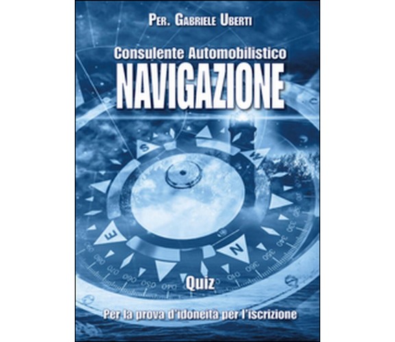 Quiz consulente automobilistico navigazione, Gabriele Uberti,  2016,  Youcanprin