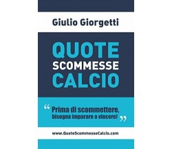 Quote Scommesse Calcio Prima Di Scommettere, Bisogna Imparare a Vincere! - 2018