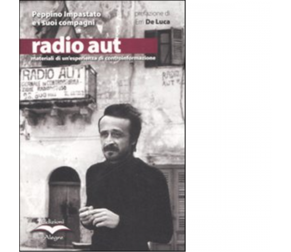 RADIO AUT di PEPPINO IMPASTATO E I SUOI COMPAGNI - edizioni alegre, 2008