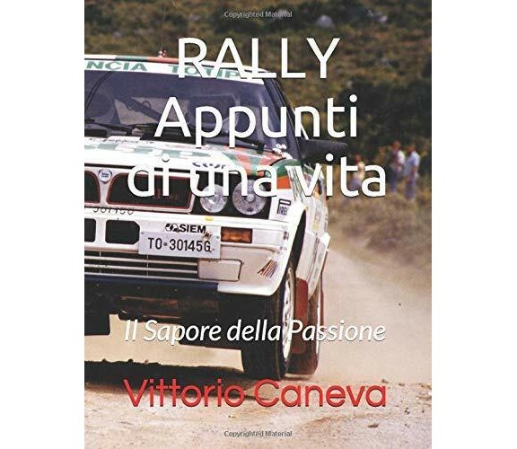 RALLY Appunti Di una Vita Il Sapore Della Passione 2 di Vittorio Caneva,  2020, 