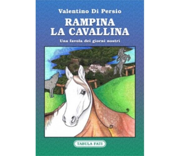 RAMPINA LA CAVALLINA. Una favola dei giorni nostri di Valentino Di Persio, 202