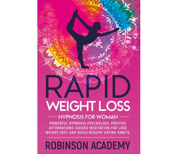 RAPID WEIGHT LOSS HYPNOSIS FOR WOMAN di Robinson Academy,  2021,  Youcanprint