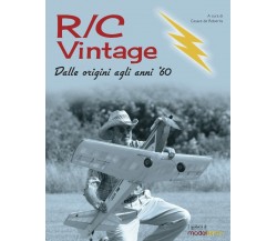 R/C Vintage: Dalle origini agli anni '60 - Cesare de Robertis - 2021