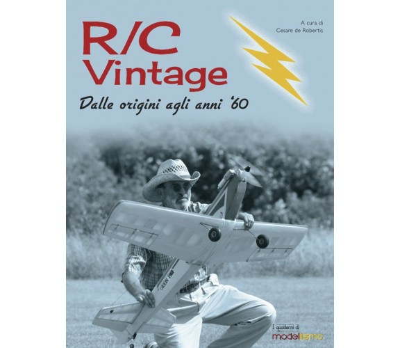 R/C Vintage: Dalle origini agli anni '60 - Cesare de Robertis - 2021