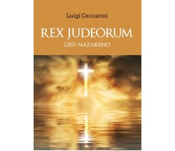 REX JUDEORUM	 di Luigi Ceccarini,  2020,  Youcanprint