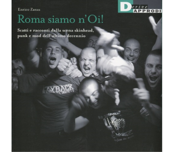 ROMA SIAMO N'OI! di ENRICO ZANZA - DeriveApprodi editore, 2013