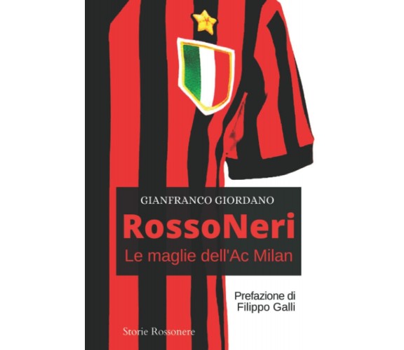 ROSSONERI - Le maglie dell'Ac Milan - Gianfranco Giordano - 2021