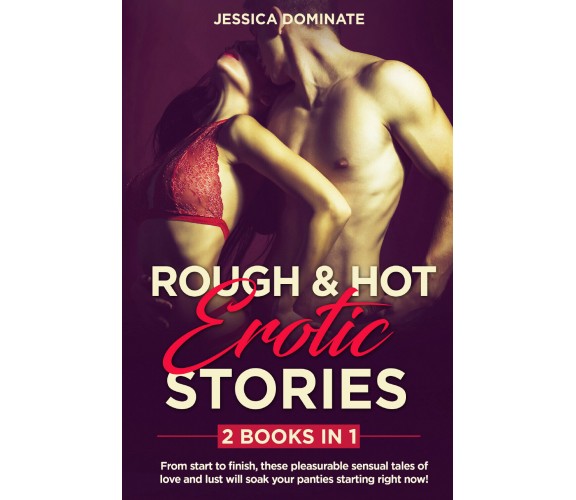 ROUGH & HOT EROTIC STORIES (2 Books in 1) di Jessica Dominate,  2021,  Youcanpri