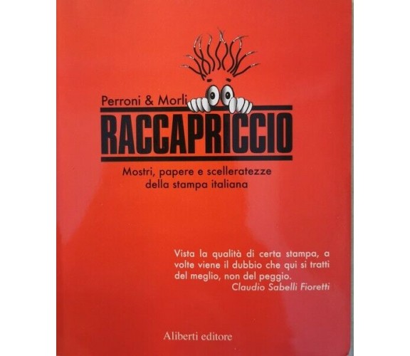 Raccapriccio  di Perroni & Morli,  2007,  Aliberti Editore - ER