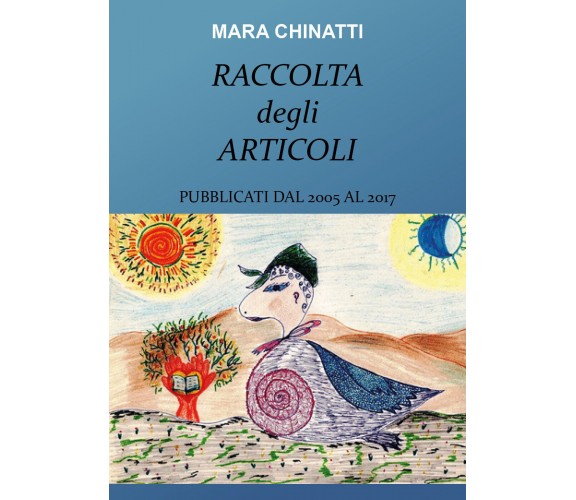 Raccolta degli articoli pubblicati dal 2005 al 2017 - Mara Chinatti,  2018,  You