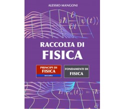 Raccolta di fisica: Principi di fisica meccanica - Fondamenti di fisica di Aless