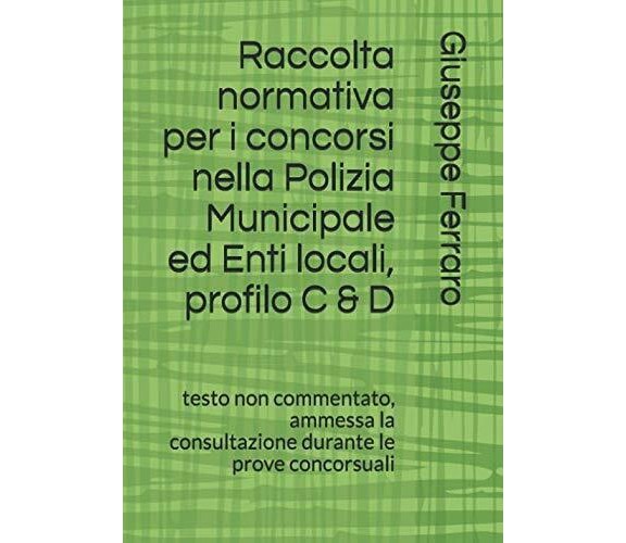 Raccolta normativa per i concorsi nella Polizia Municipale ed Enti locali, profi