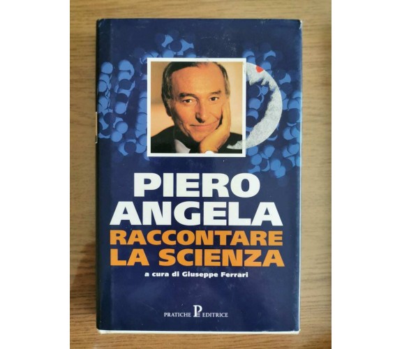 Raccontare la scienza - P. Angela - Pratiche editrice - 1998 - AR