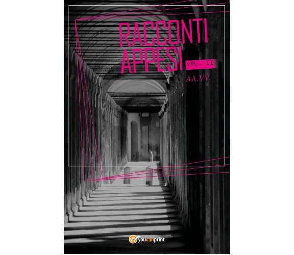 Racconti Appesi Vol. II, Aa. Vv.,  2017,  Youcanprint  