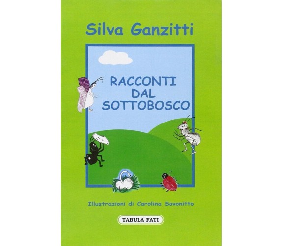 Racconti dal sottobosco di Silva Ganzitti, 2009, Tabula Fati