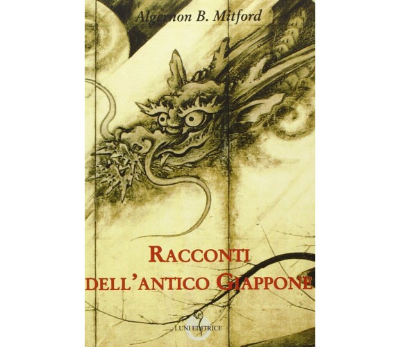 Racconti dell antico Giappone - Algernon B. Mitford - Luni, 2013