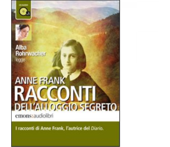 Racconti dell'alloggio segreto Audiolibro di Anne Frank - Emons, 2010