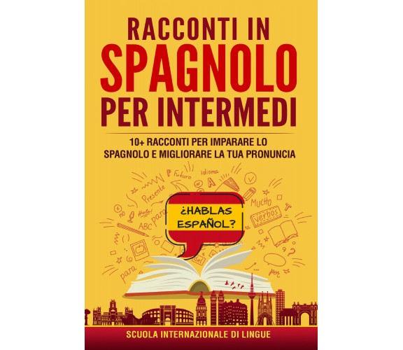 Racconti in spagnolo per intermedi. Scuola di lingue Internazionale di Scuola Di